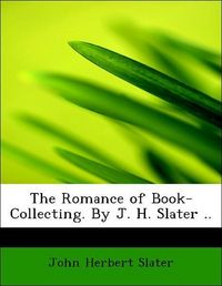 Produktbild: Slater, J: Romance of Book-Collecting. By J. H. Slater ..