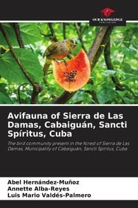 Produktbild: Avifauna of Sierra de Las Damas, Cabaigu&aacute;n, Sancti Sp&iacute;ritus, Cuba