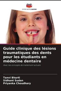 Produktbild: Guide clinique des l&eacute;sions traumatiques des dents pour les &eacute;tudiants en m&eacute;decine dentaire