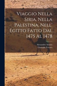Produktbild: Viaggio Nella Siria, Nella Palestina, Nell' Egitto Fatto Dal 1475 Al 1478