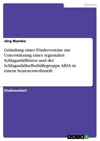 Produktbild: Gr&uuml;ndung eines F&ouml;rdervereins zur Unterst&uuml;tzung eines regionalen Schlaganfallb&uuml;ros und der Schlaganfallselbsthilfegruppe AIDA in einem Seniorenwohnstif