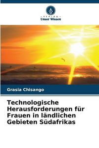 Produktbild: Technologische Herausforderungen f&uuml;r Frauen in l&auml;ndlichen Gebieten S&uuml;dafrikas