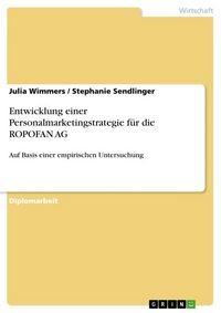 Produktbild: Entwicklung einer Personalmarketingstrategie f&uuml;r die ROPOFAN AG