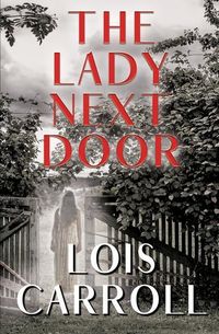 Bild vom Artikel The Lady Next Door: A Romantic Suspense vom Autor Lois Carroll