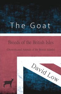 Produktbild: The Goat - Breeds of the British Isles (Domesticated Animals of the British Islands)