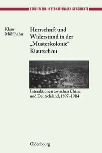Produktbild: Herrschaft und Widerstand in der "Musterkolonie" Kiautschou
