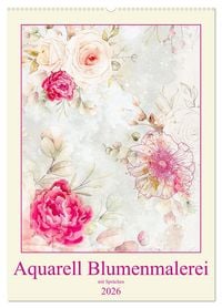 Produktbild: Aquarell Blumenmalerei mit Spr&uuml;chen (Wandkalender 2026 DIN A2 hoch), CALVENDO Monatskalender