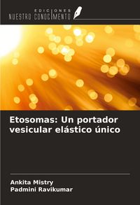 Produktbild: Etosomas: Un portador vesicular el&aacute;stico &uacute;nico