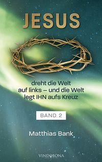 Produktbild: Jesus dreht die Welt auf links - und die Welt legt IHN aufs Kreuz