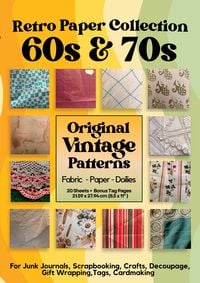 Produktbild: Retro Paper Designs Original 60s and 70s Patterns for Scrapbooking Junk Journals - Vintage Papier Muster und Retro Stoffe 60er 70er Jahre Nostalgie, H