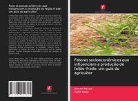 Produktbild: Fatores socioecon&ocirc;micos que influenciam a produ&ccedil;&atilde;o de feij&atilde;o-frade: um guia do agricultor