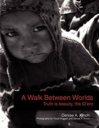 Produktbild: A Walk Between Worlds, Truth is Beauty, The Q'ero