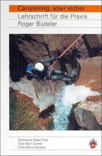 Bild vom Artikel SAC Canyoning, aber sicher vom Autor Roger Büdeler