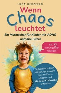 Produktbild: Wenn Chaos leuchtet: Ein Mutmacher f&uuml;r Kinder mit ADHS und ihre Eltern