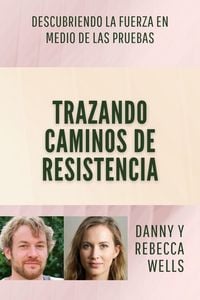 Produktbild: Trazando Caminos de Resistencia: Descubriendo la Fuerza en Medio de las Pruebas
