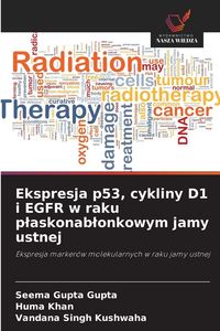 Produktbild: Ekspresja p53, cykliny D1 i EGFR w raku p&iquest;askonab&iquest;onkowym jamy ustnej