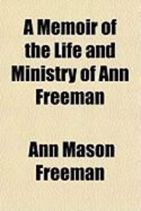 Produktbild: A Memoir of the Life and Ministry of Ann Freeman