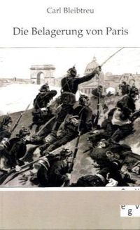 Bild vom Artikel Belagerung von Paris vom 19. September 1870 - 28. Januar 1871 vom Autor Carl Bleibtreu