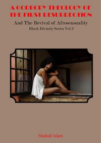 Produktbild: A Godbody Theology of the First Resurrection: and the Revival of Afrosensuality Black Divinity Series Vol 3