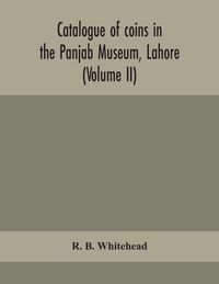 Produktbild: Catalogue Of Coins In The Panjab Museum, Lahore (Volume Ii) Coins Of The Mughal Emperors