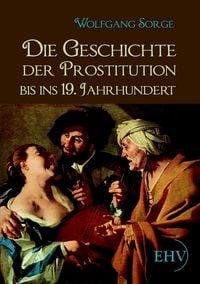 Produktbild: Die Geschichte der Prostitution bis ins 19. Jahrhundert
