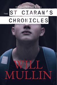 Produktbild: The St. Ciaran's Chronicles (The Lonsdale Files, #1)
