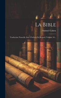 Produktbild: La Bible: Traduction Nouvelle Avec L'h&eacute;breu En Regard, Volume 10...