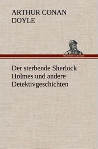 Bild vom Artikel Der sterbende Sherlock Holmes und andere Detektivgeschichten vom Autor Arthur Conan Doyle