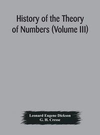 Produktbild: History Of The Theory Of Numbers (Volume Iii) Quadratic And Higher Forms With A Chapter On The Class Number