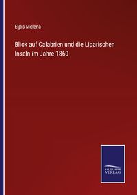 Produktbild: Blick auf Calabrien und die Liparischen Inseln im Jahre 1860