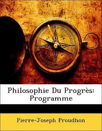 Produktbild: Proudhon, P: Philosophie Du Progr&egrave;s: Programme