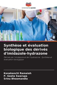 Produktbild: Synth&egrave;se et &eacute;valuation biologique des d&eacute;riv&eacute;s d'imidazole-hydrazone