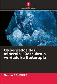Produktbild: Os segredos dos minerais - Descubra a verdadeira litoterapia