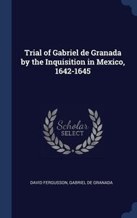Produktbild: Trial of Gabriel de Granada by the Inquisition in Mexico, 1642-1645