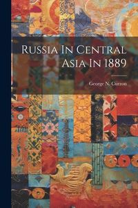 Produktbild: Russia In Central Asia In 1889