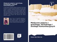 Produktbild: Medyczne poj&iquest;cia z greckiego, &iquest;aci&iquest;skiego i strategii komunikacyjnych