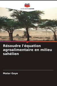 Produktbild: R&eacute;soudre l'&eacute;quation agroalimentaire en milieu sah&eacute;lien
