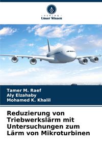 Produktbild: Reduzierung von Triebwerksl&auml;rm mit Untersuchungen zum L&auml;rm von Mikroturbinen