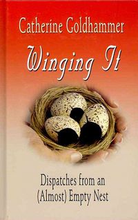 Produktbild: Winging It: Dispatches from an (Almost) Empty Nest