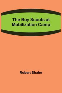 Produktbild: The Boy Scouts at Mobilization Camp