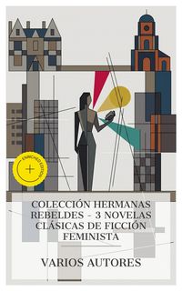 Produktbild: Colecci&oacute;n Hermanas Rebeldes - 3 novelas cl&aacute;sicas de ficci&oacute;n feminista
