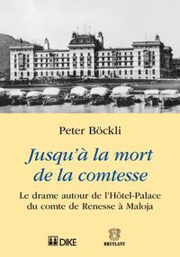 Produktbild: Jusqu'&agrave; la mort de la comtesse. Le drame autour de l&rsquo;H&ocirc;tel-Palace du comte de Renesse &agrave; Maloja.