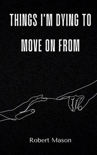 Produktbild: Things i'm dying to move on from