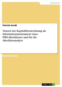 Produktbild: Nutzen der Kapitalflussrechnung als Informationsinstrument eines IFRS-Abschlusses und f&uuml;r die Abschlussanalyse