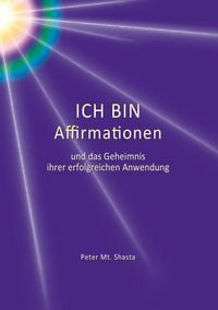 Produktbild: Ich bin Affirmationen und das Geheimnis ihrer erfolgreichen Anwendung
