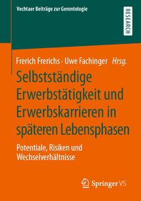Produktbild: Selbstst&auml;ndige Erwerbst&auml;tigkeit und Erwerbskarrieren in sp&auml;teren Lebensphasen