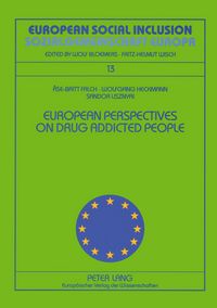 Produktbild: European Perspectives on Drug Addicted People- Drogenabh&auml;ngige Menschen aus europ&auml;ischen Blickwinkeln