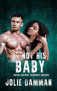 Produktbild: Not His Baby - BWWM Surprise Pregnancy Romance (Alpha Hunters, #3)