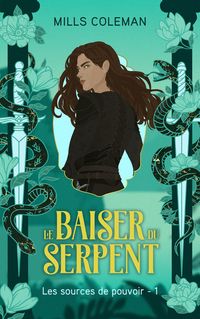 Produktbild: Le Baiser du serpent - Les Sources de pouvoir, Tome 1