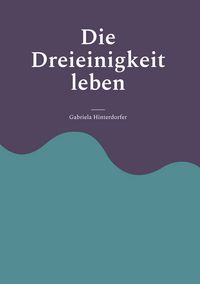 Produktbild: Die Dreieinigkeit leben
